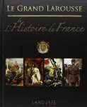 Le grand Larousse de l'histoire de France vignette